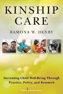 Ramona Denby - Kinship Care: Increasing Child Well-Being Through Practice, Policy, and Research, Häftad. Tillgänglighet: Tillfälligt slut