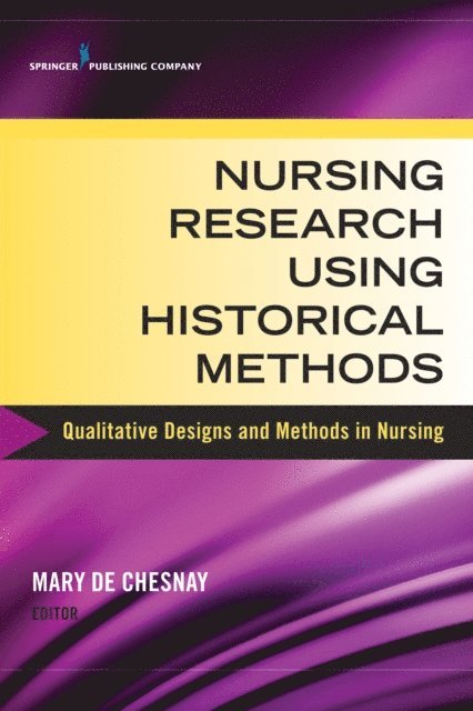 FAAN Mary De Chesnay, PhD, RN, PMHCNS-BC - Nursing Research Using Historical Methods, E-bok