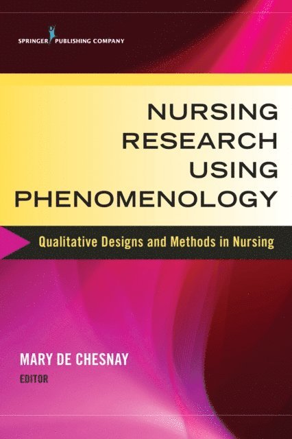 FAAN Mary De Chesnay, PhD, RN, PMHCNS-BC - Nursing Research Using Phenomenology, E-bok