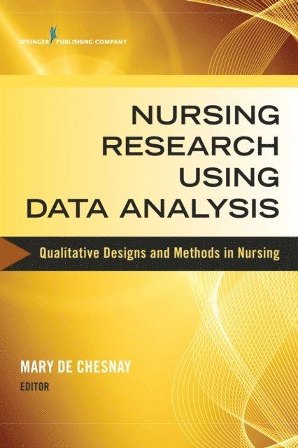 FAAN Mary De Chesnay, PhD, RN, PMHCNS-BC - Nursing Research Using Data Analysis, E-bok