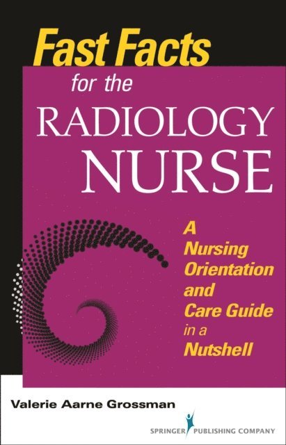 RN Valerie Aarne Grossman, MALS, BSN - Fast Facts for the Radiology Nurse, E-bok