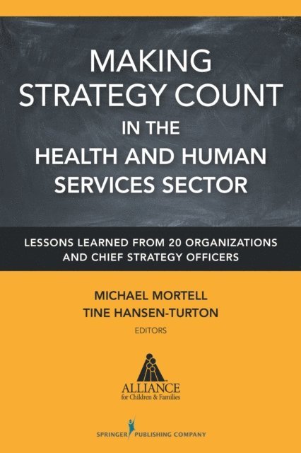 FAAN Tine Hansen-Turton, MGA, JD, FCPP, Michael Mortell - Making Strategy Count in the Health and Human Services Sector, E-bok