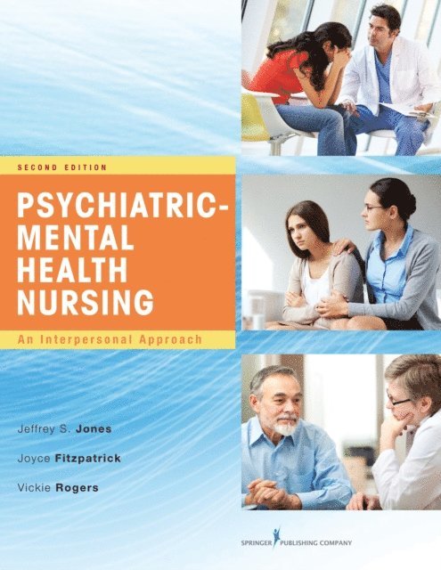 RN Vickie L. Rogers, DNP, FAAN Joyce J. Fitzpatrick, PhD, MBA, RN, LNC Jeffrey S. Jones, DNP, RN, PMHCNS-BC, CST - Psychiatric-Mental Health Nursing, E-bok