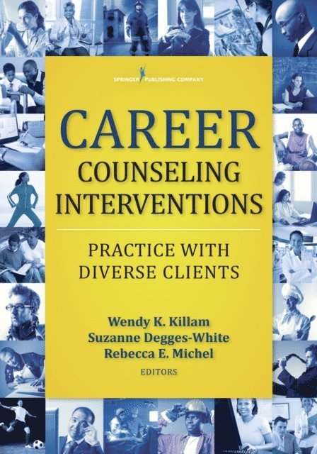 LPC Rebecca E. Michel, PhD, NCC Suzanne Degges-White, PhD, LMHC-IN, LPC-NC, LPC Wendy K. Killam, PhD, NCC, CRC - Career Counseling Interventions, E-bok
