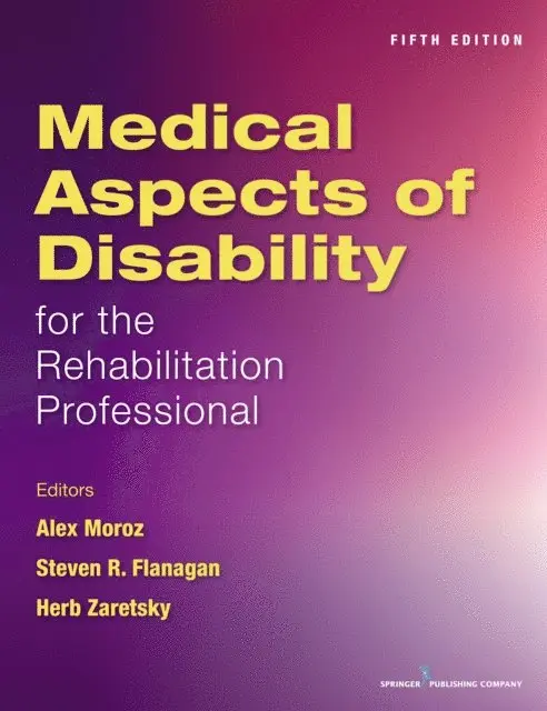 PhD Herb Zaretsky, MD Steven R. Flanagan, MD Alex Moroz - Medical Aspects of Disability for the Rehabilitation Professionals, E-bok. Tillgänglighet: Lägg i varukorg