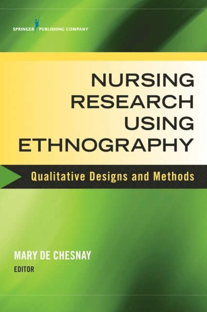 FAAN Mary De Chesnay, PhD, RN, PMHCNS-BC - Nursing Research Using Ethnography, E-bok