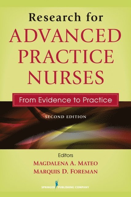 FAAN Marquis D. Foreman, PhD, RN, FAAN Magdalena A. Mateo, PhD, RN - Research for Advanced Practice Nurses, Second Edition, E-bok