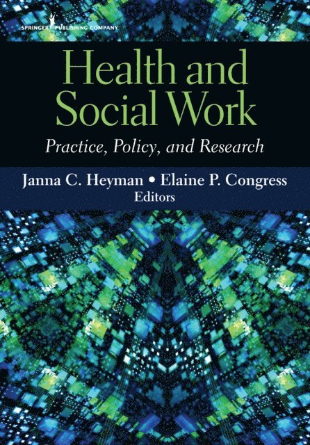 MSW Elaine Congress, DSW, Janna C. Heyman - Health and Social Work, E-bok