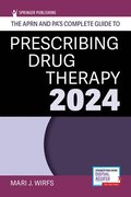 APRN and PA's Complete Guide to Prescribing Drug Therapy 2024