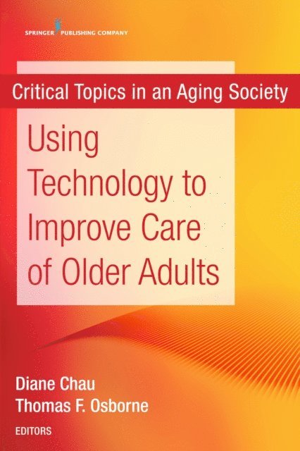 Thomas Osborne, Diane Chau - Using Technology to Improve Care of Older Adults, E-bok
