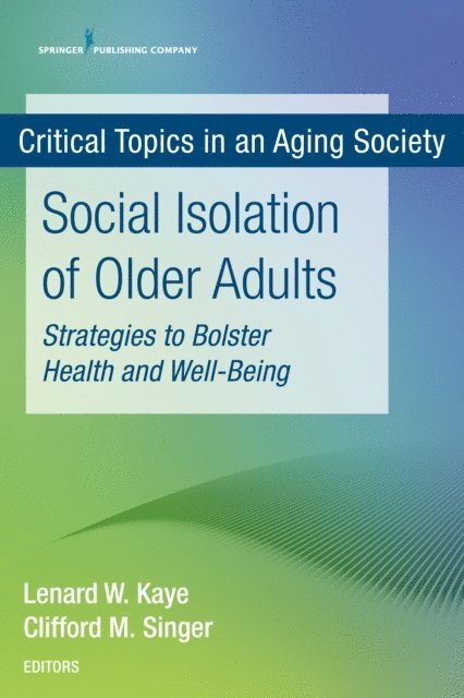MD Cliff Singer, PhD Lenard W. Kaye, DSW - Social Isolation of Older Adults, E-bok