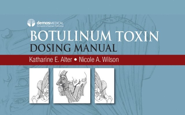 MD Nicole A. Wilson, PhD, MD Katharine E. Alter - Botulinum Toxin Dosing Manual, E-bok. Tillgänglighet: Lägg i varukorg