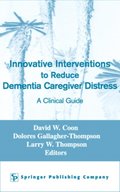 Innovative Interventions To Reduce Dementia Caregiver Distress