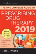 PA's Complete Guide to Prescribing Drug Therapy 2019
