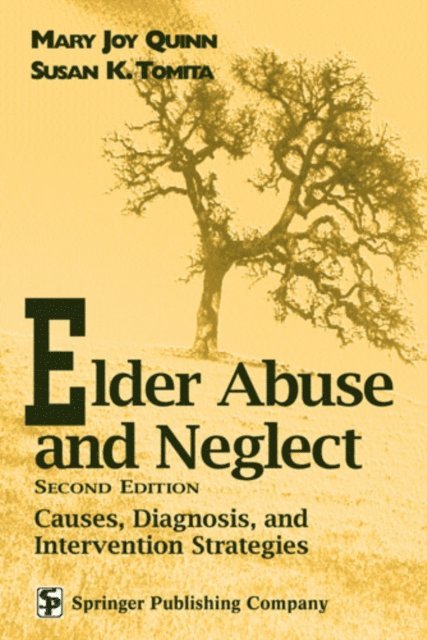 PhD Susan K. Tomita, MSW, MA Mary Joy Quinn, RN - Elder Abuse and Neglect, E-bok