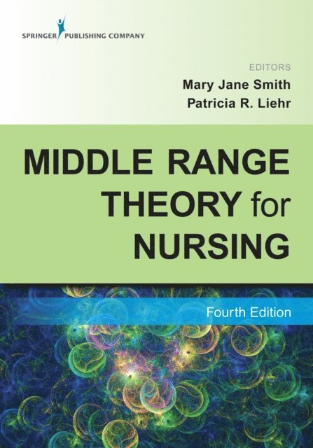 RN Patricia R. Liehr, PhD, FAAN Mary Jane Smith, PhD, RN - Middle Range Theory for Nursing, E-bok