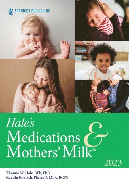 BCPS Kaytlin Krutsch, PhD, PharmD, MBA, PhD Thomas W. Hale, RPh - Hale's Medications & Mothers' Milk 2023, E-bok. Tillgänglighet: Lägg i varukorg