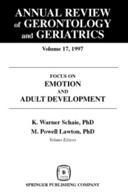 PhD K. Warner Schaie - Annual Review of Gerontology and Geriatrics, Volume 17, 1997, E-bok
