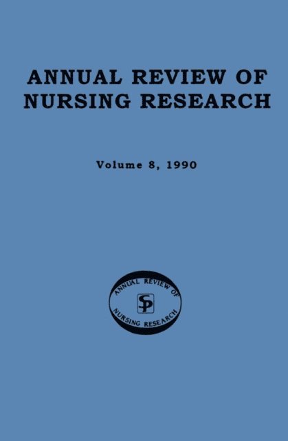 DNSc Jeanne Benoliel, PhD Roma Taunton, FAAN Joyce J. Fitzpatrick, PhD, MBA, RN - Annual Review of Nursing Research, Volume 8, 1990, E-bok
