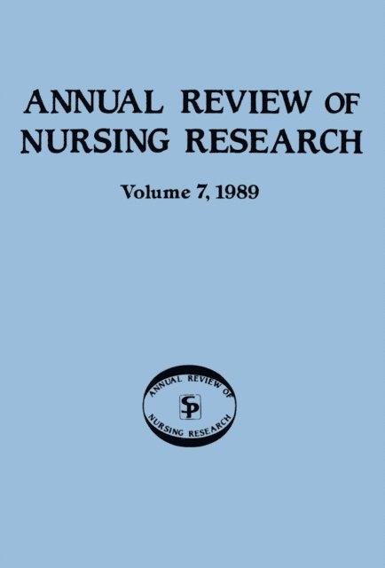 DNSc Jeanne Benoliel, PhD Roma Taunton, FAAN Joyce J. Fitzpatrick, PhD, MBA, RN - Annual Review of Nursing Research, Volume 7, 1989, E-bok