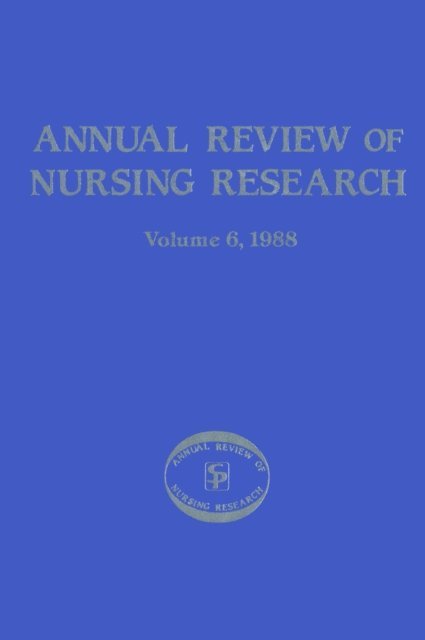 DNSc Jeanne Benoliel, PhD Roma Taunton, FAAN Joyce J. Fitzpatrick, PhD, MBA, RN - Annual Review of Nursing Research, Volume 6, 1988, E-bok