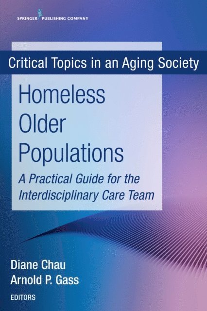 FACP Arnold P. Gass, MD, Diane Chau - Homeless Older Populations, E-bok