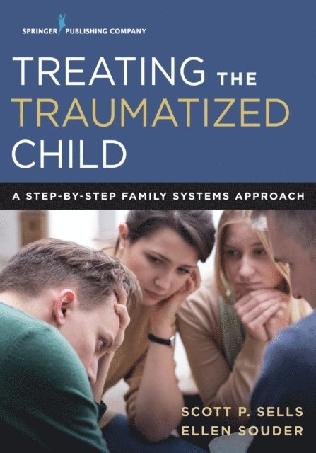 LPCC-S Ellen Souder, MA, Scott P. Sells - Treating the Traumatized Child, E-bok