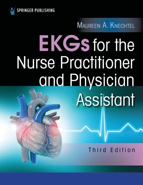 PA-C Maureen Knechtel, DMSc - EKGs for the Nurse Practitioner and Physician Assistant, E-bok