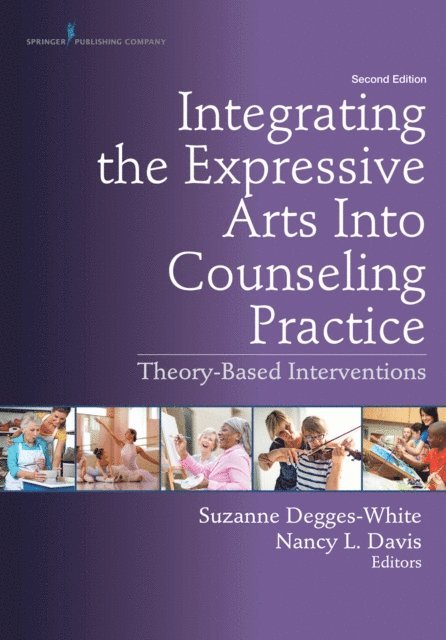 LSC Nancy L. Davis, PhD, LPC, NCC Suzanne Degges-White, PhD, LMHC-IN, LPC-NC - Integrating the Expressive Arts Into Counseling Practice, E-bok