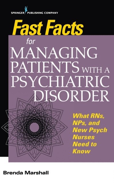 FAANP Brenda Marshall, EdD, PMHNP-BC, APN, ANEF - Fast Facts for Managing Patients with a Psychiatric Disorder, E-bok