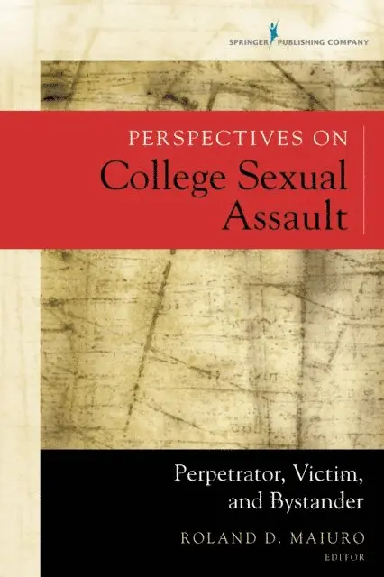 PhD Roland D. Maiuro - Perspectives on College Sexual Assault, E-bok. Tillgänglighet: Lägg i varukorg