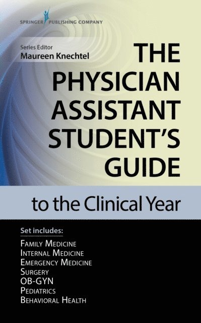 PA-C Maureen Knechtel, DMSc - Physician Assistant Student's Guide to the Clinical Year Seven-Volume Set, E-bok