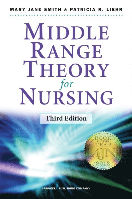 RN Patricia R. Liehr, PhD, FAAN Mary Jane Smith, PhD, RN - Middle Range Theory for Nursing, E-bok