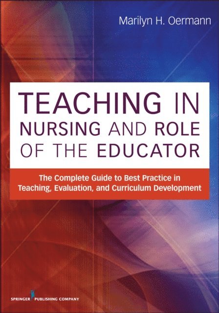 FAAN Marilyn H. Oermann, PhD, RN, ANEF - Teaching in Nursing and Role of the Educator, E-bok