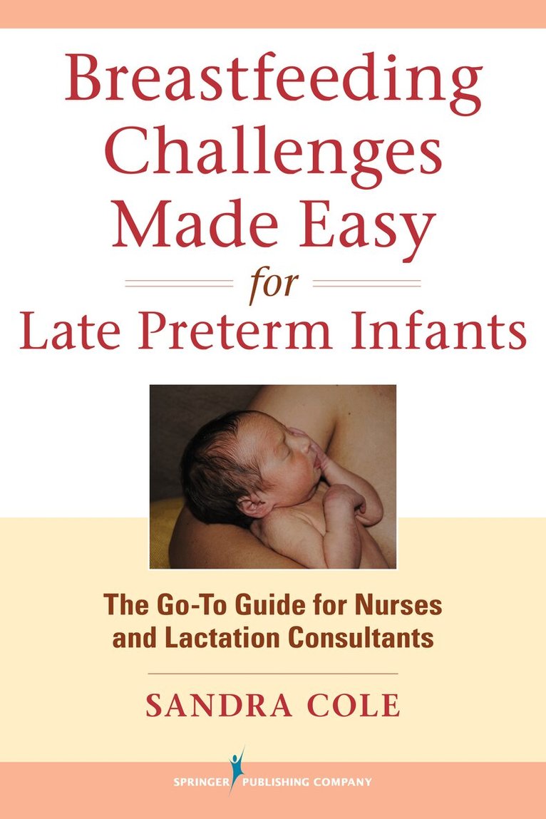 Sandra Cole - Breastfeeding Challenges Made Easy for Late Preterm Infants, Häftad