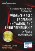 Evidence-Based Leadership, Innovation and Entrepreneurship in Nursing and Healthcare