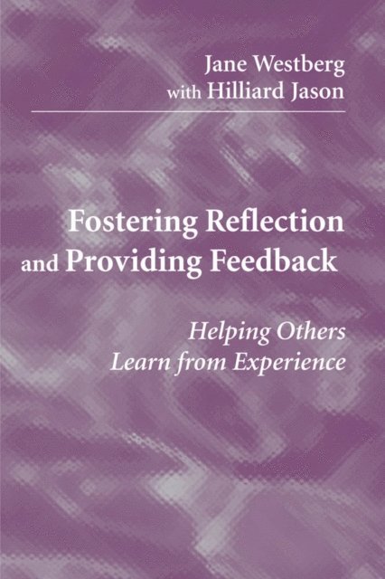 EdD Hilliard Jason, MD, PhD Jane Westberg - Fostering Reflection and Providing Feedback, E-bok