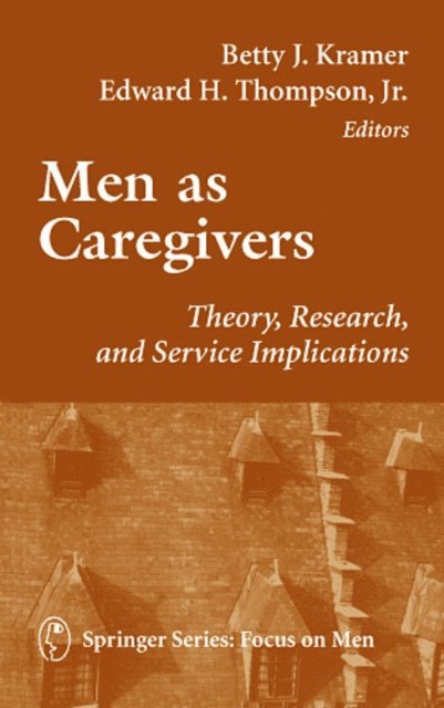 PhD Edward H. Thompson, Jr., PhD Betty J. Kramer - Men As Caregivers, E-bok