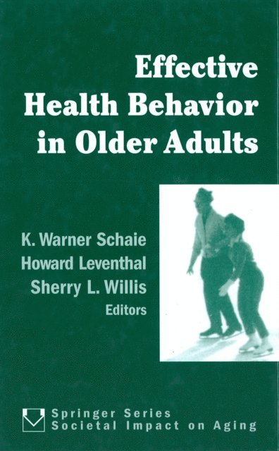 PhD Sherry L. Willis, PhD Howard Leventhal, PhD K. Warner Schaie - Effective Health Behavior in Older Adults, E-bok