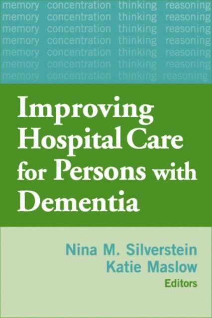 MSW Katie Maslow, PhD Nina M. Silverstein - Improving Hospital Care for Persons with Dementia, E-bok. Tillgänglighet: Lägg i varukorg
