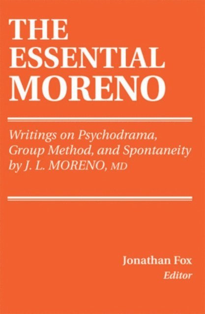MD J.L. Moreno, MA Jonathan Fox - Essential Moreno, E-bok