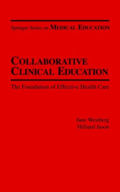 EdD Hilliard Jason, MD, PhD Jane Westberg - Collaborative Clinical Education, E-bok