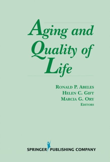 PhD Ronald P. Abeles, MPH Marcia G. Ory, PhD, PhD Helen Gift - Aging and Quality of Life, E-bok