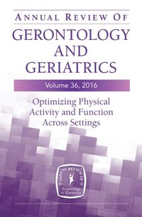Annual Review of Gerontology and Geriatrics, Volume 36, 2016