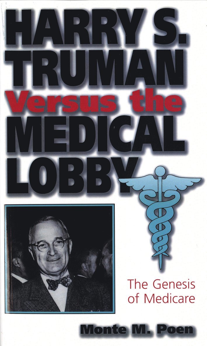 Monte M. Poen - Harry S.Truman Versus the Medical Lobby, Häftad. Tillgänglighet: Lägg i varukorg