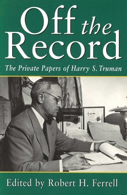 Harry S. Truman, Robert H. Ferrell - Off the Record, Häftad. Tillgänglighet: Tillfälligt slut