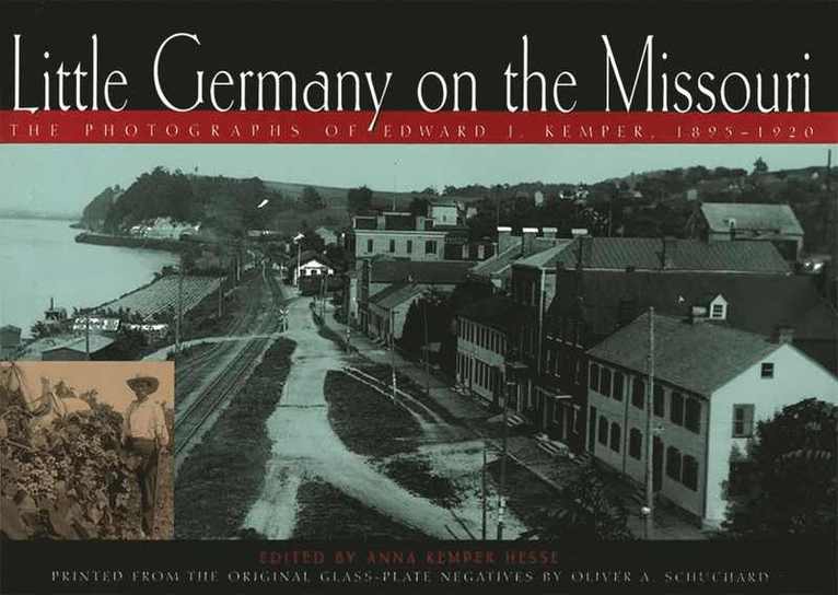 Edward J. Kemper, Erin McCawley Renn, Oliver A. Schuchard, Anna Kemper Hesse, Erin McCawley Renn, Adolf E Schroeder - Little Germany on the Missouri, Inbunden. Tillgänglighet: Lägg i varukorg