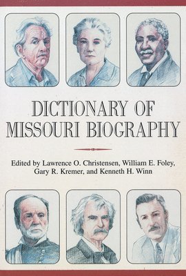 William E. Foley, Kenneth H. Winn, Lawrence O. Christensen, Gary R. Kremer - Dictionary of Missouri Biography, Inbunden. Tillgänglighet: Tillfälligt slut