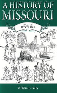 History of Missouri v. 1; 1673 to 1820