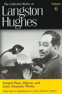 Langston Hughes, Leslie Catherine Sanders - Collected Works of Langston Hughes v. 6; Gospel Plays, Operas and Later Dramatic Works, Inbunden. Tillgänglighet: Tillfälligt slut